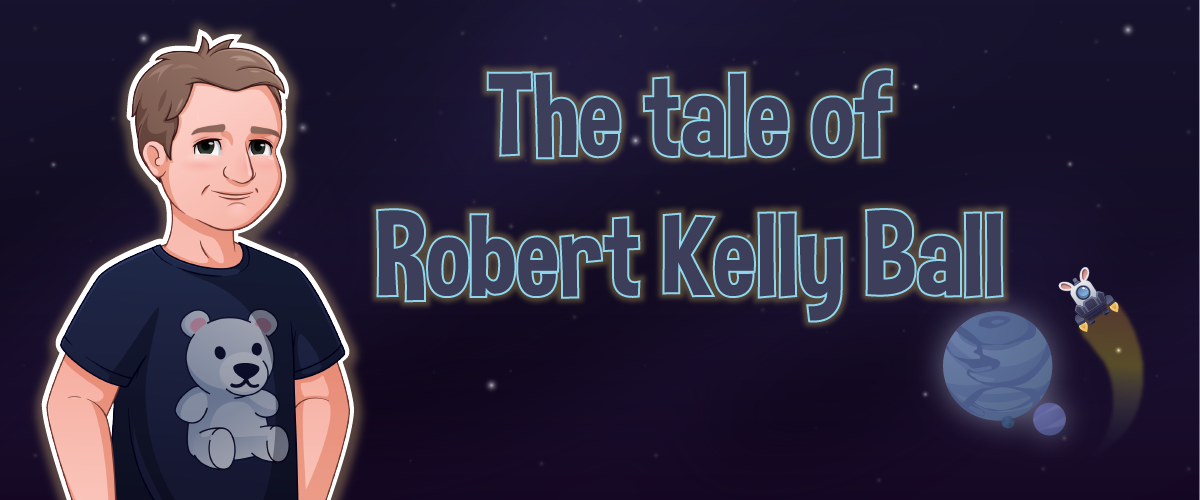 The tale of Robert Kelly Ball